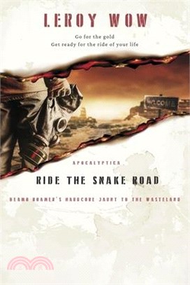 Ride the Snake Road: Beamo Roamer's Hard Core Jaunt to the Wasteland Volume 1
