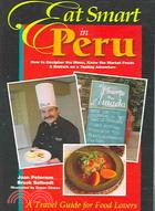 Eat Smart in Peru ─ How to Decipher the Menu, Know the Market Foods & Embark on a Tasting Adventure