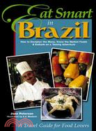 Eat Smart in Brazil ─ How to Decipher the Menu, Know the Market Foods & Embark on a Tasting Adventure