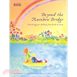 Beyond the Rainbow Bridge: Nurturing Our Children from Birth to Seven