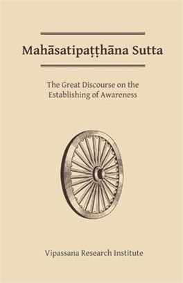 Mahasatipatthana Sutta: The Great Discourse on the Establishing of Awareness