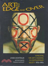 Art on the Edge and over: Searching for Art's Meaning in Contemporary Society 1970S-1900s