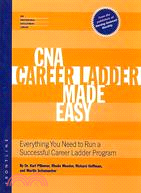 Cna Career Ladder Made Easy: Everything You Need to Run a Successful Career Ladder Program