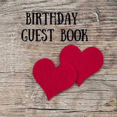 Birthday Guest Book: Guest Book For Family Get Together Well Wishes Sign In Guestbook Perfectly sized 8.5 x 8.5