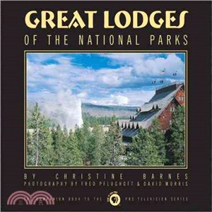 Great Lodges of the National Parks ─ The Companion Book to the Pbs Television Series