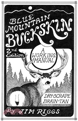 Blue Mountain Buckskin ─ A Working Manual For Dry-scrape Braintan