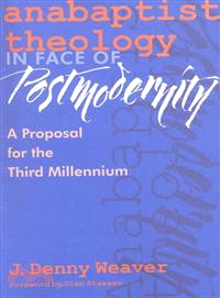 Anabaptist Theology in Face of Postmodernity—A Proposal for the Third Millennium