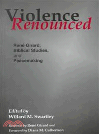 Violence Renounced—Rene Girard, Biblical Studies, and Peacemaking