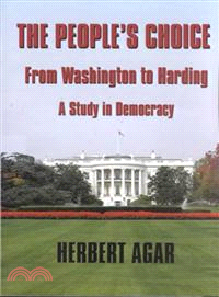 The People's Choice ― From Washington to Harding, a Study in Democracy