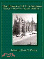The Renewal of Civilization:Essays in Honor of Jacques Maritain