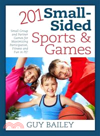 201 Small-Sided Sports & Games—Small Group and Partner Games for Maximizing Participation, Fitness and Fun in PE!