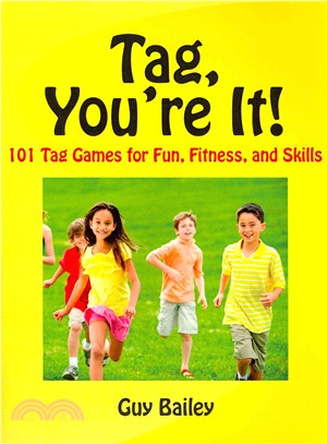 Tag, You're It! ― 101 Tag Games for Fun, Fitness, and Skills