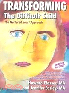 Transforming the difficult child :the nurtured heart approach /