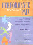 Performance Without Pain ─ A Step-by-step Nutritional Program for Healing Pain, Inflammation And Chronic Ailments in Musicians, Athletes, Dancers. . . And Everyone Else