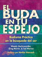 El Buda En Tu Espejo / The Buddha in Your Mirror ─ Budismo Practico en la Busqueda del Ser / Practical Buddhism and the Search for Self