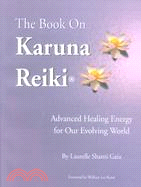 The Book on Karuna Reiki: Advanced Healing Energy for Our Evolving World