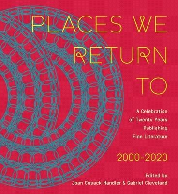 Places We Return to: A Celebration of Twenty Years Publishing Fine Literature by Cavankerry Press, 2000-2020