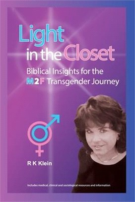 Light in the Closet - Biblical Insights for the M2F Transgender Journey: A Frank Discussion of Gender Identity Including Resources and Support
