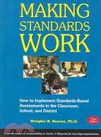 Making Standards Work ─ How to Implement Standards-Based Assessments in the Classroom, School, and District