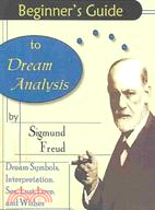 Beginner's Guide to Dream Analysis: Dream Symbols, Interpretations, Sex, Lust, Love, and Wishes