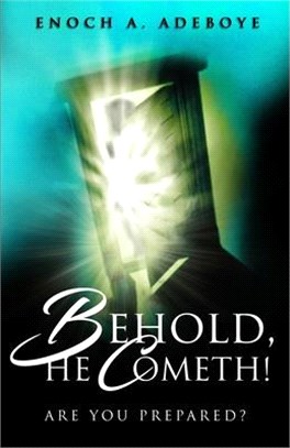 Behold, He Cometh!: Are You Prepared?