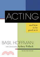 Acting and How to Be Good at It