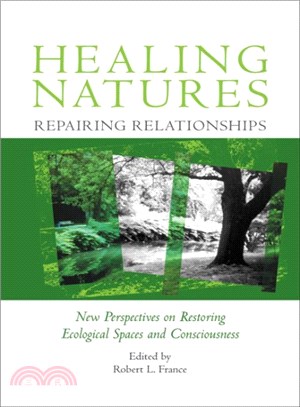 Healing Natures, Repairing Relationships ― New Perspectives on Restoring Ecological Spaces and Consciousness