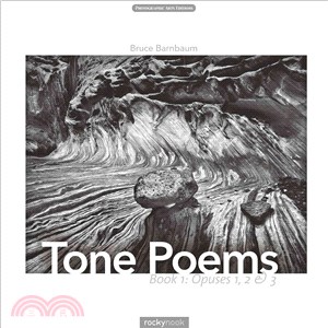 Tone Poems Book 1—Opuses 1, 2 & 3: Nine Photographic Opuses