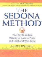 The Sedona Method ─ Your Key to Lasting Happiness, Success, Peace and Emotional Well-being