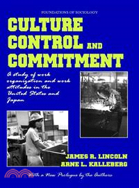 Culture, Control and Commitment: A Study of Work Organization and Work Attitudes in the United States and Japan
