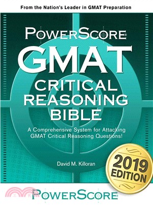 Powerscore GMAT Critical Reasoning Bible 2017 ─ A Comprehensive System for Attacking GMAT Critical Reasoning Questions!