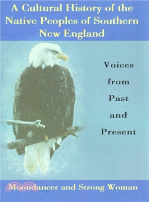 A Cultural History of the Native Peoples of Southern New England ― Voices from Past and Present
