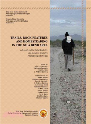 Trails, Rock Features, and Homesteading in the Gila Bend Area ─ A Report on the State Route 85, Gila Bend to Buckeye Archaeological Project