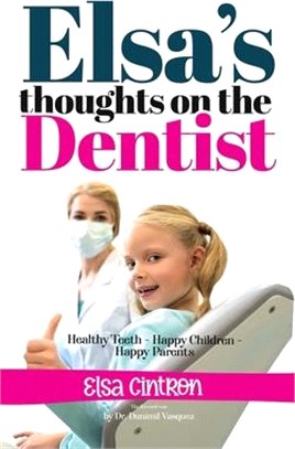Elsa's Thoughts on the Dentist: Healthy Teeth - Happy Children - Happy Parents