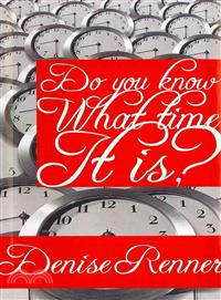 Do You Know What Time It Is?