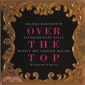 Over the Top ─ Helena Rubinstein Extraordinary Style Beauty Art Fashion Design