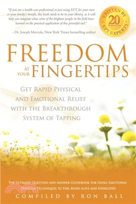 Freedom at Your Fingertips：Get Rapid Physical and Emotional Relief with the Breakthrough System of Tapping