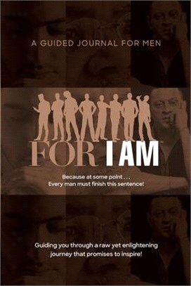 For I Am: A Guided Journal for Men