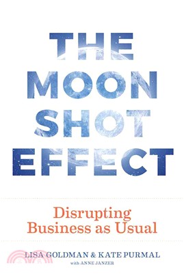 The Moonshot Effect ─ Disrupting Business As Usual