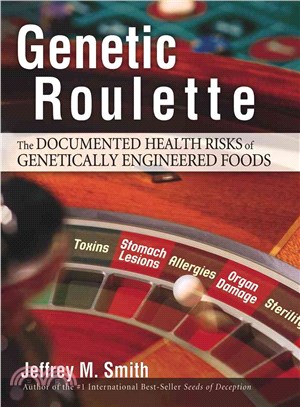 Genetic Roulette ─ The Documented Health Risks of Genetically Engineered Foods