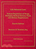 Life Sciences Law: Federal Regulation of Drugs, Biologics, Medical Devices, Foods and Dietary Supplements