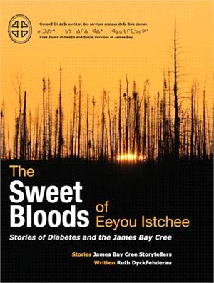 Sweet Bloods of Eeyou Istchee ― Stories of Diabetes and the James Bay Cree