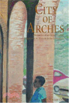 City Of Arches ― Memories Of An Island Capital, Kingstown, St. Vincent & The Grenadines