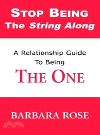 Stop Being the String Along: A Relationship Guide to Being the One