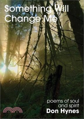Something Will Change Me: Poems of Soul and Spirit