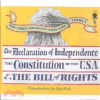 The Declaration of Independence the Constitution of the United States and the Bill of Rights 