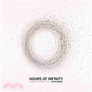Hours of Infinity—Recording the Imperfect Eternal