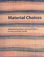 Material Choices ─ Refashioning Bast and Leaf Fibers in Asia and the Pacific