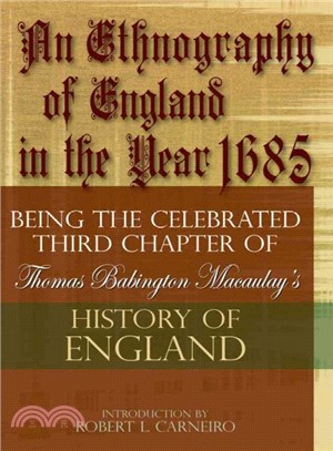 An Ethnography of England in the Year 1685 ― Being the Celebrated Third Chapter of Thomas Babington Macaulay's History of England