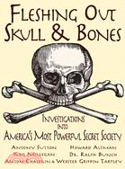 Fleshing Out Skull & Bones ─ Investigations into America's Most Powerful Secret Society